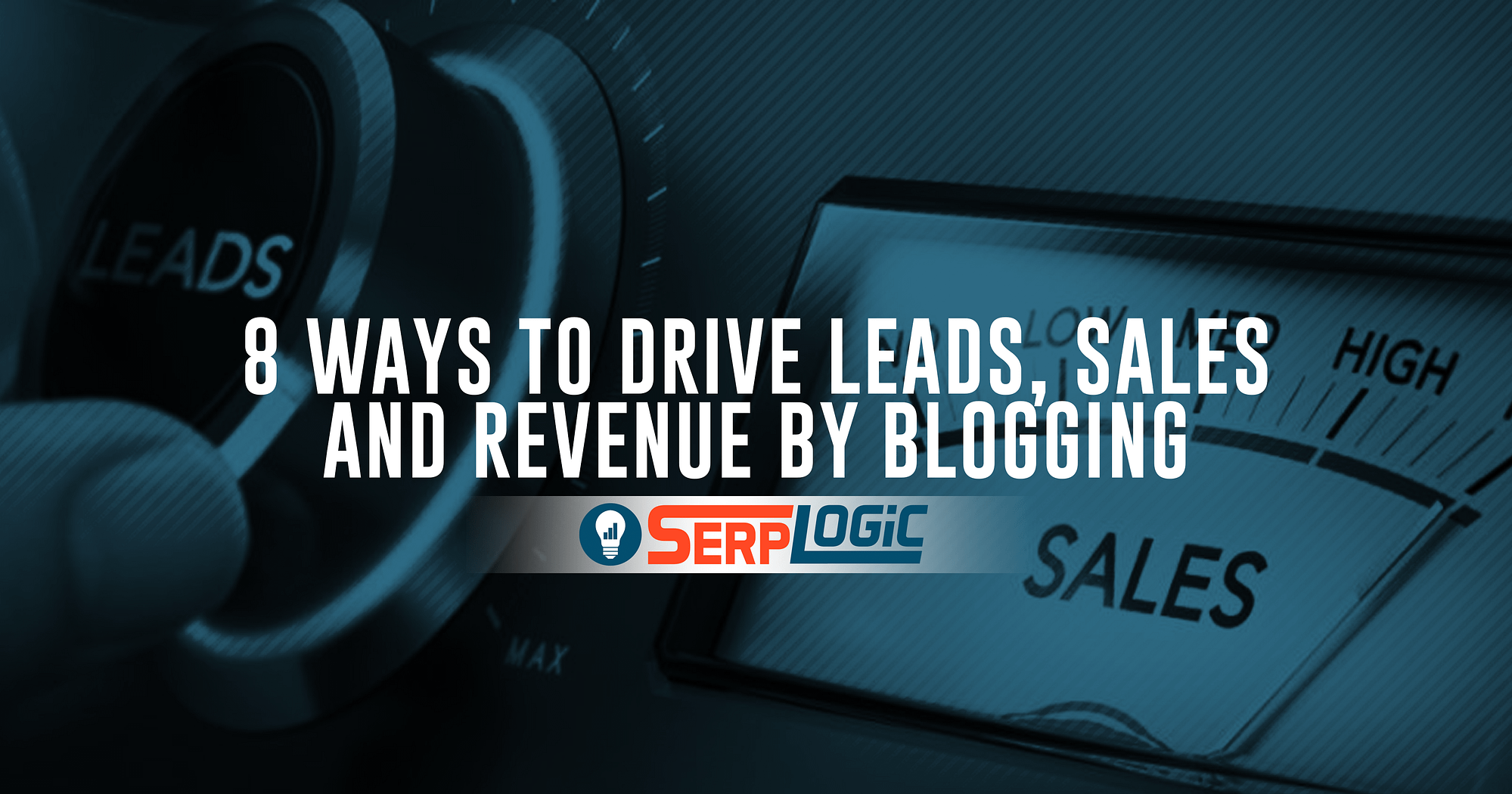 8 Ways To Drive LEADS, SALES And REVENUE By Blogging - SerpLogic.com ...